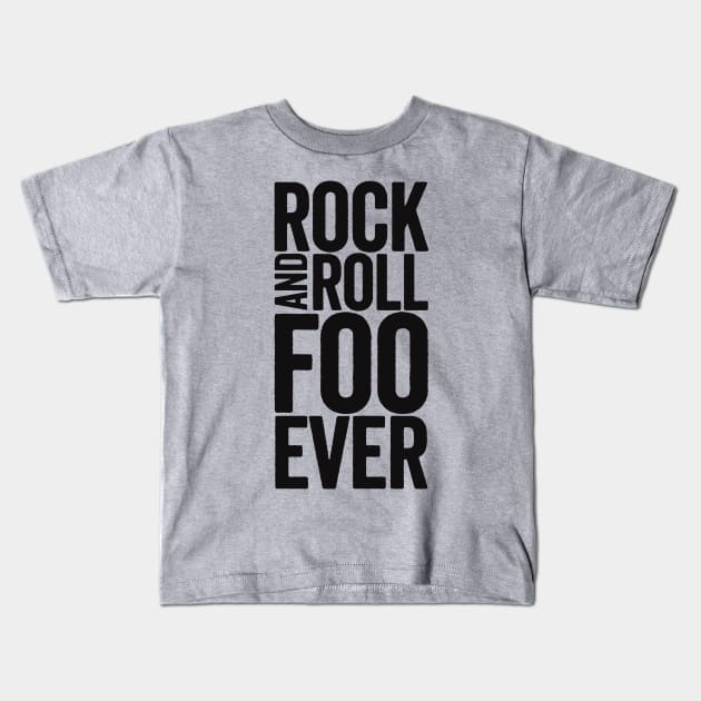 Rock And Roll Foo Ever: Black Text Design for Foo Fans Kids T-Shirt by TwistedCharm